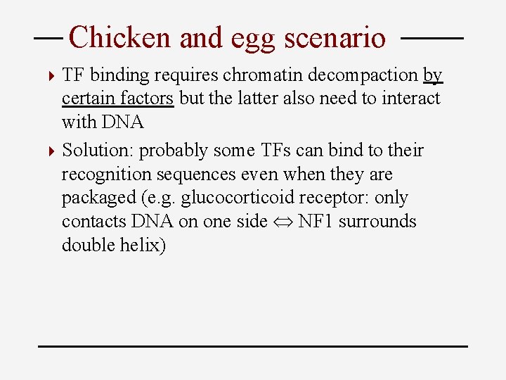 Chicken and egg scenario 4 TF binding requires chromatin decompaction by certain factors but