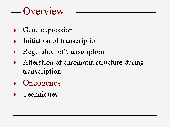 Overview Gene expression 4 Initiation of transcription 4 Regulation of transcription 4 Alteration of