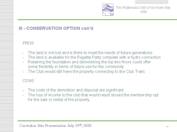 III - CONSERVATION OPTION con’d PROS - The land is not lost and is