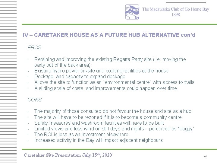 IV – CARETAKER HOUSE AS A FUTURE HUB ALTERNATIVE con’d PROS - Retaining and