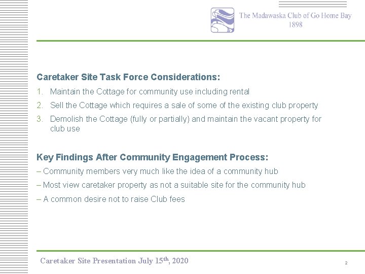 Caretaker Site Task Force Considerations: 1. Maintain the Cottage for community use including rental