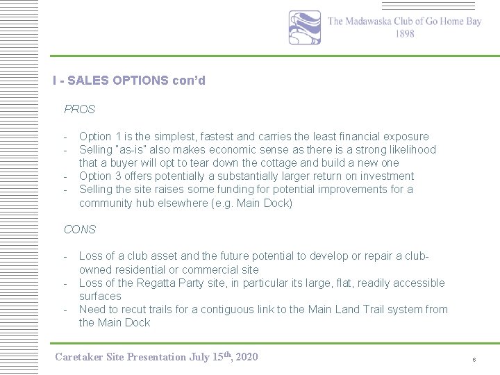 I - SALES OPTIONS con’d PROS - Option 1 is the simplest, fastest and