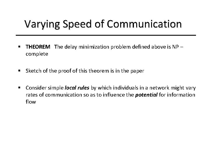 Varying Speed of Communication § THEOREM The delay minimization problem defined above is NP