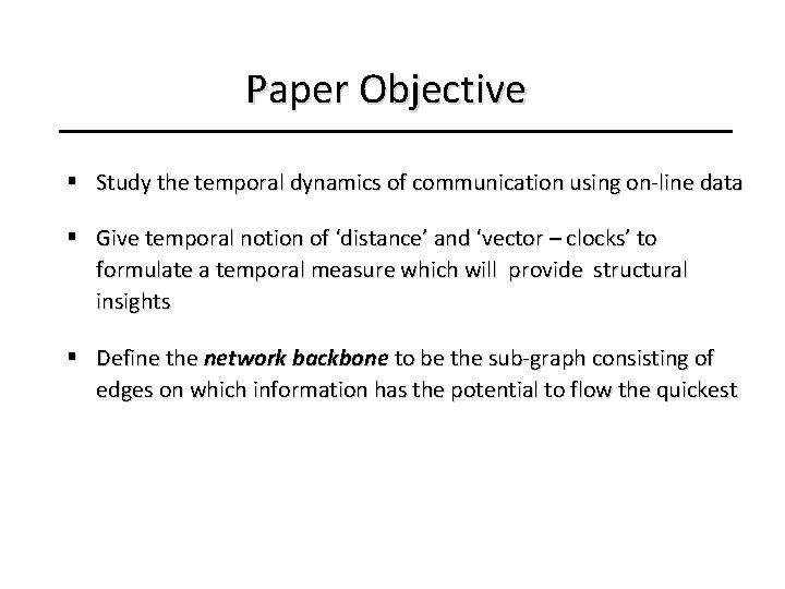 Paper Objective § Study the temporal dynamics of communication using on-line data § Give