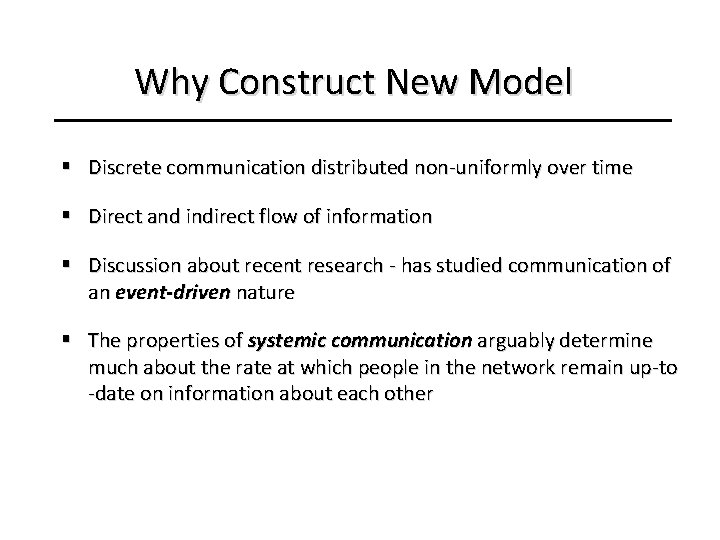 Why Construct New Model § Discrete communication distributed non-uniformly over time § Direct and