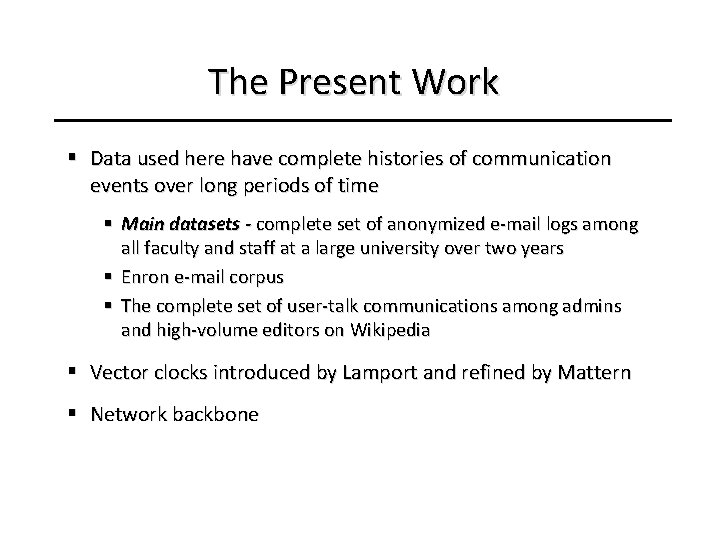 The Present Work § Data used here have complete histories of communication events over