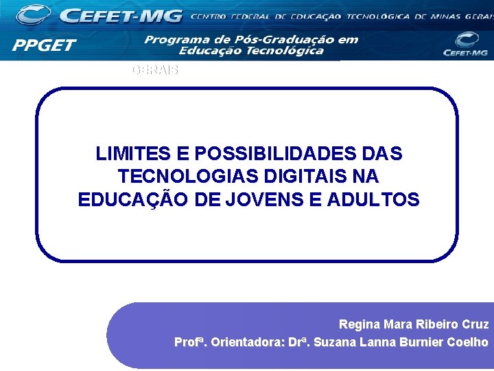 CENTRO FEDERAL DE EDUCAÇÃO TECNOLÓGICA DE MINAS GERAIS LIMITES E POSSIBILIDADES DAS TECNOLOGIAS DIGITAIS CENTRO FEDERAL DE EDUCAÇÃO TECNOLÓGICA DE MINAS GERAIS LIMITES E POSSIBILIDADES DAS TECNOLOGIAS DIGITAIS
