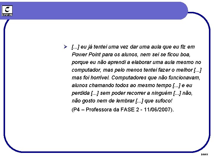 Ø [. . . ] eu já tentei uma vez dar uma aula que