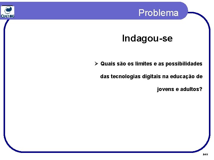 Problema Indagou-se Ø Quais são os limites e as possibilidades das tecnologias digitais na Problema Indagou-se Ø Quais são os limites e as possibilidades das tecnologias digitais na