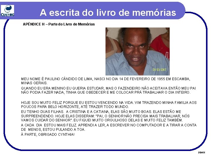 A escrita do livro de memórias APÊNDICE H – Parte do Livro de Memórias A escrita do livro de memórias APÊNDICE H – Parte do Livro de Memórias