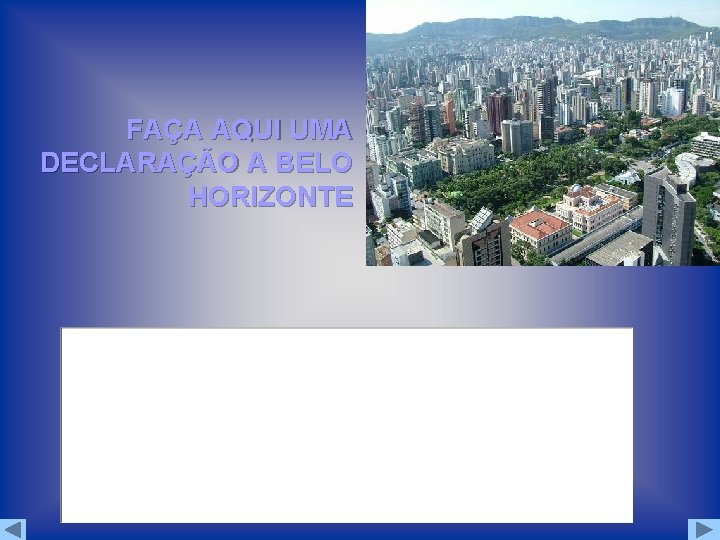 FAÇA AQUI UMA DECLARAÇÃO A BELO HORIZONTE FAÇA AQUI UMA DECLARAÇÃO A BELO HORIZONTE