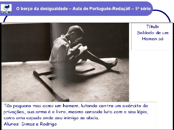 O berço da desigualdade – Aula de Português-Redaçã 6 – 5ª série 46/41 O berço da desigualdade – Aula de Português-Redaçã 6 – 5ª série 46/41