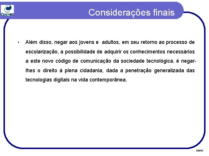 Considerações finais • Além disso, negar aos jovens e adultos, em seu retorno ao Considerações finais • Além disso, negar aos jovens e adultos, em seu retorno ao