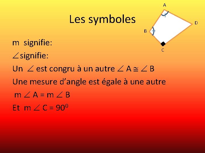 A Les symboles D B m signifie: C signifie: Un est congru à un