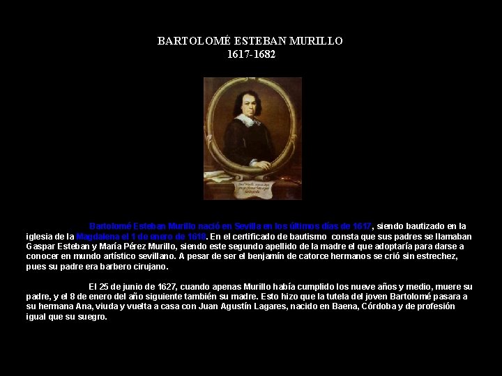 BARTOLOMÉ ESTEBAN MURILLO 1617 -1682 Bartolomé Esteban Murillo nació en Sevilla en los últimos