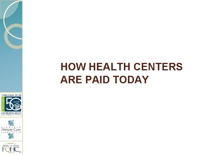 HOW HEALTH CENTERS ARE PAID TODAY 