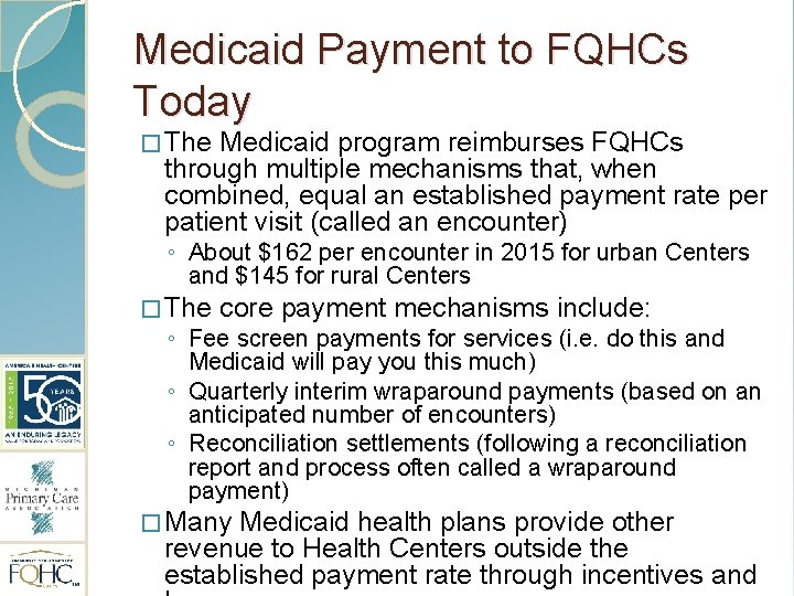 Medicaid Payment to FQHCs Today � The Medicaid program reimburses FQHCs through multiple mechanisms