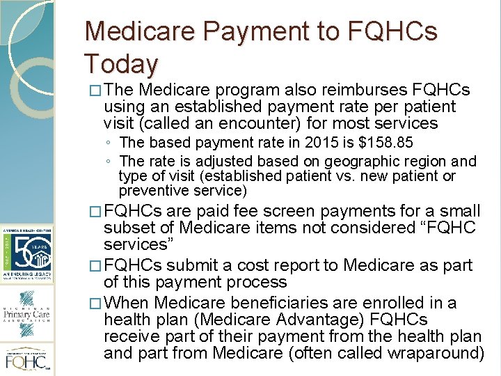 Medicare Payment to FQHCs Today � The Medicare program also reimburses FQHCs using an