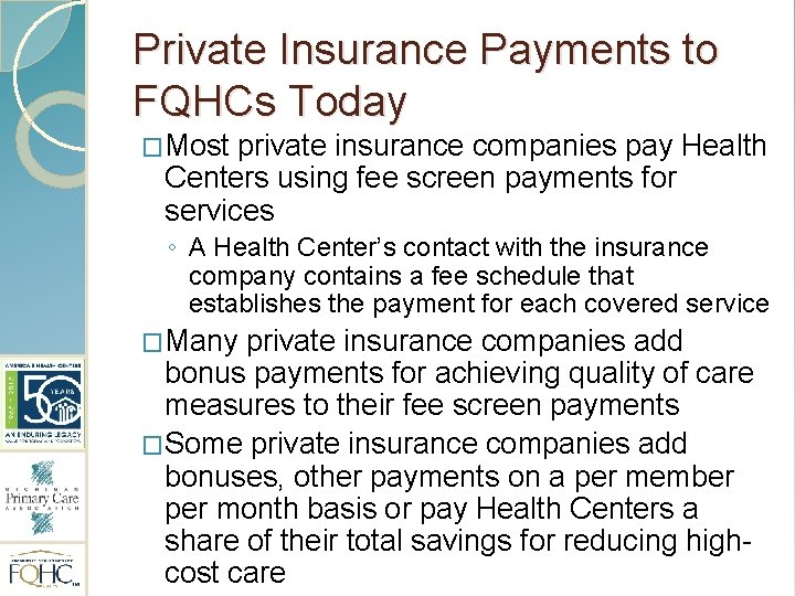 Private Insurance Payments to FQHCs Today �Most private insurance companies pay Health Centers using
