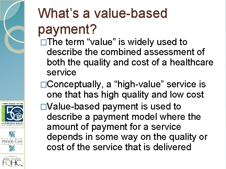 What’s a value-based payment? �The term “value” is widely used to describe the combined