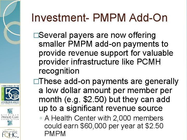 Investment- PMPM Add-On �Several payers are now offering smaller PMPM add-on payments to provide
