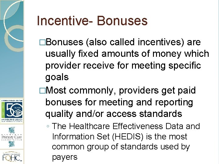 Incentive- Bonuses �Bonuses (also called incentives) are usually fixed amounts of money which provider