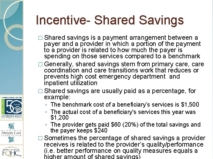 Incentive- Shared Savings � Shared savings is a payment arrangement between a payer and