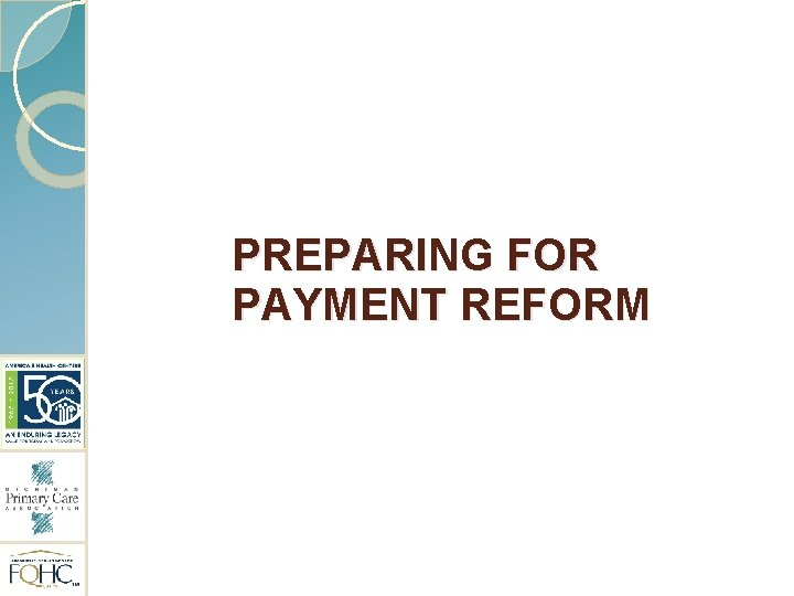 PREPARING FOR PAYMENT REFORM 
