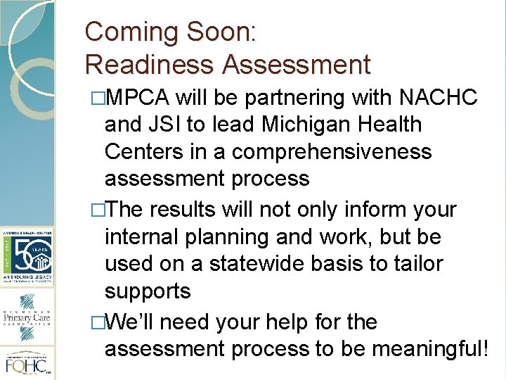 Coming Soon: Readiness Assessment �MPCA will be partnering with NACHC and JSI to lead