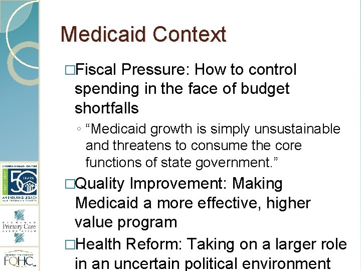 Medicaid Context �Fiscal Pressure: How to control spending in the face of budget shortfalls