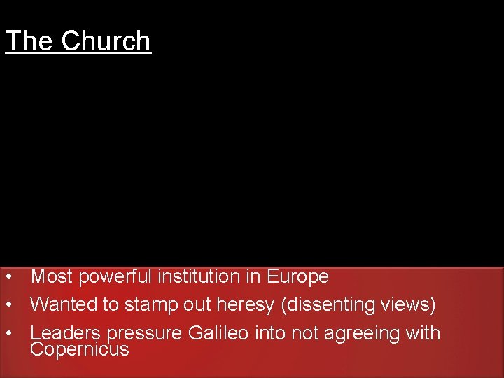 The Church • Most powerful institution in Europe • Wanted to stamp out heresy