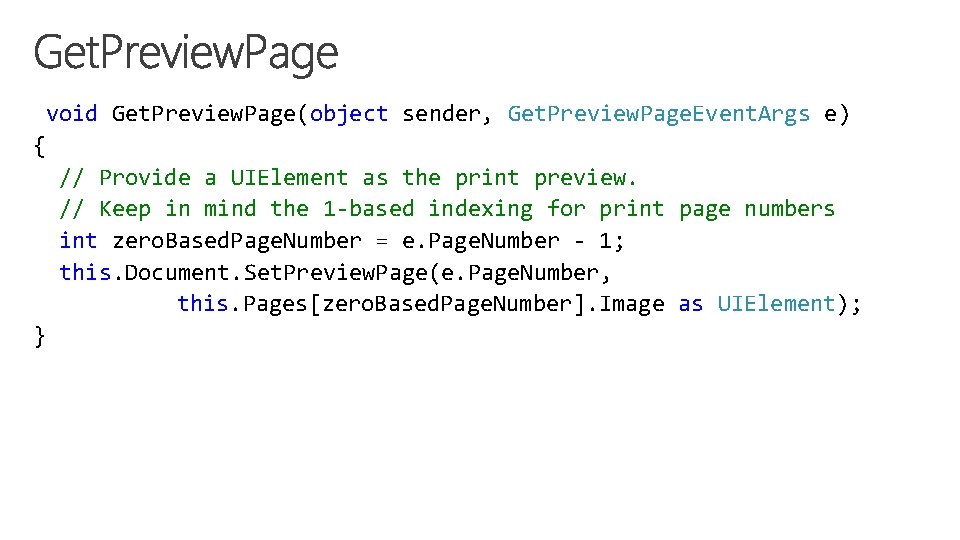 void Get. Preview. Page(object sender, Get. Preview. Page. Event. Args e) { // Provide