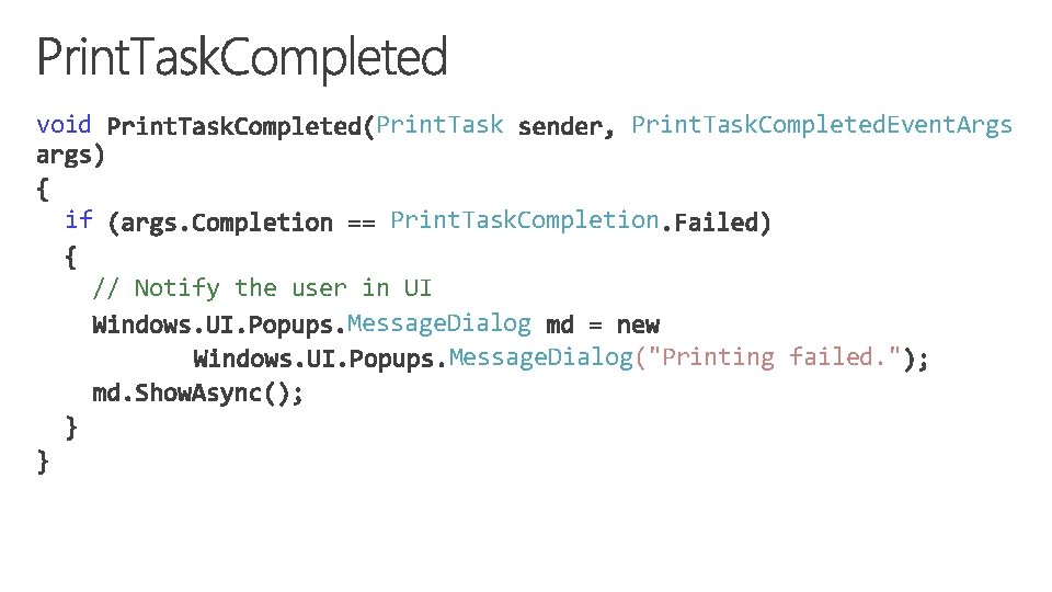 void if Print. Task. Completed. Event. Args Print. Task. Completion // Notify the user