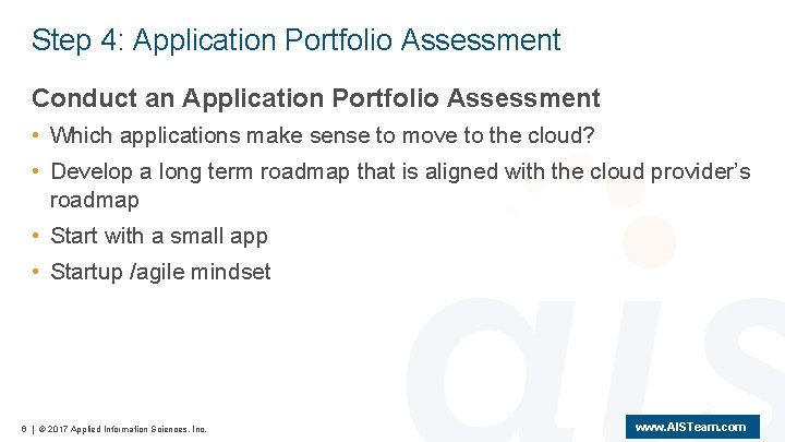 Step 4: Application Portfolio Assessment Conduct an Application Portfolio Assessment • Which applications make