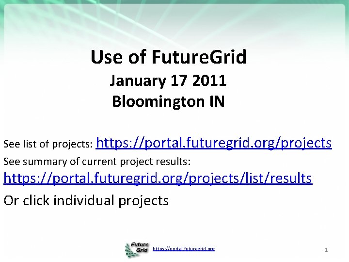 Use of Future. Grid January 17 2011 Bloomington IN See list of projects: https: