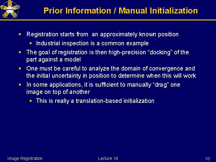 Prior Information / Manual Initialization § Registration starts from an approximately known position §