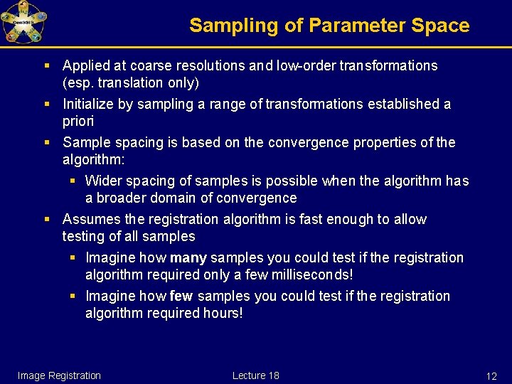 Sampling of Parameter Space § Applied at coarse resolutions and low-order transformations (esp. translation