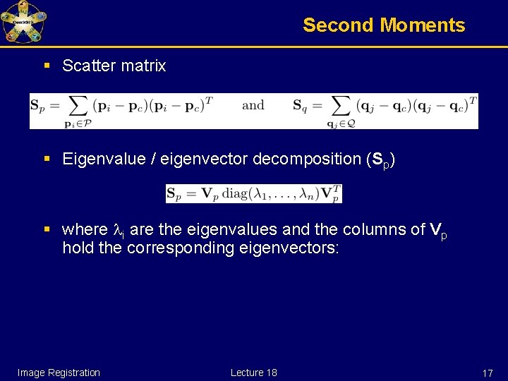 Second Moments § Scatter matrix § Eigenvalue / eigenvector decomposition (Sp) § where li