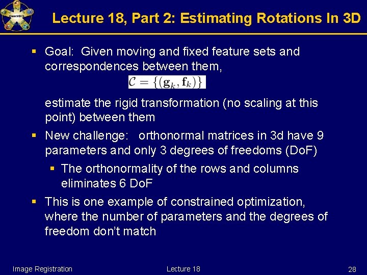 Lecture 18, Part 2: Estimating Rotations In 3 D § Goal: Given moving and