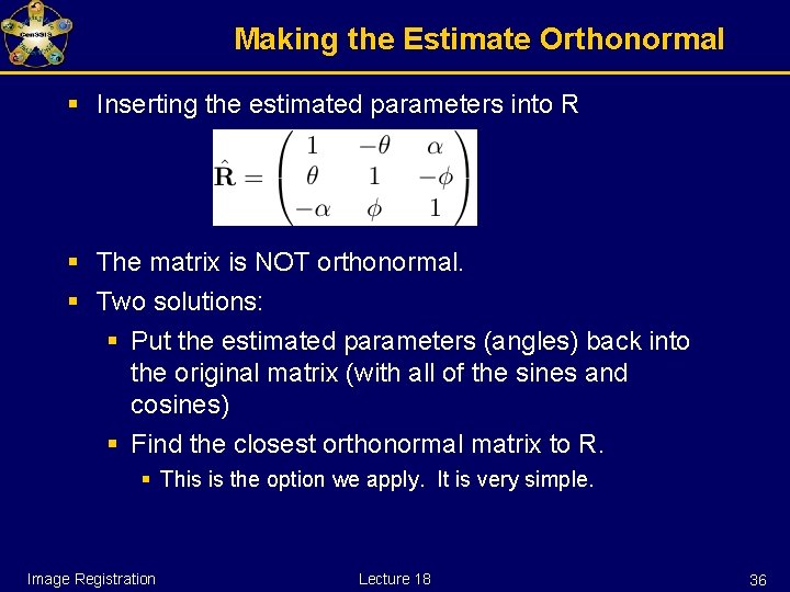 Making the Estimate Orthonormal § Inserting the estimated parameters into R § The matrix