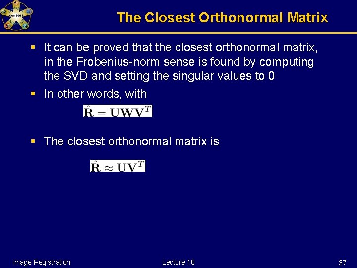 The Closest Orthonormal Matrix § It can be proved that the closest orthonormal matrix,