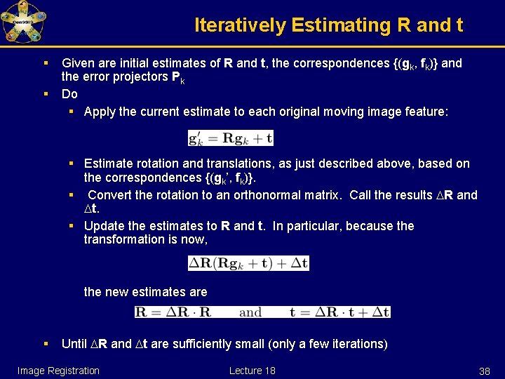 Iteratively Estimating R and t § § Given are initial estimates of R and