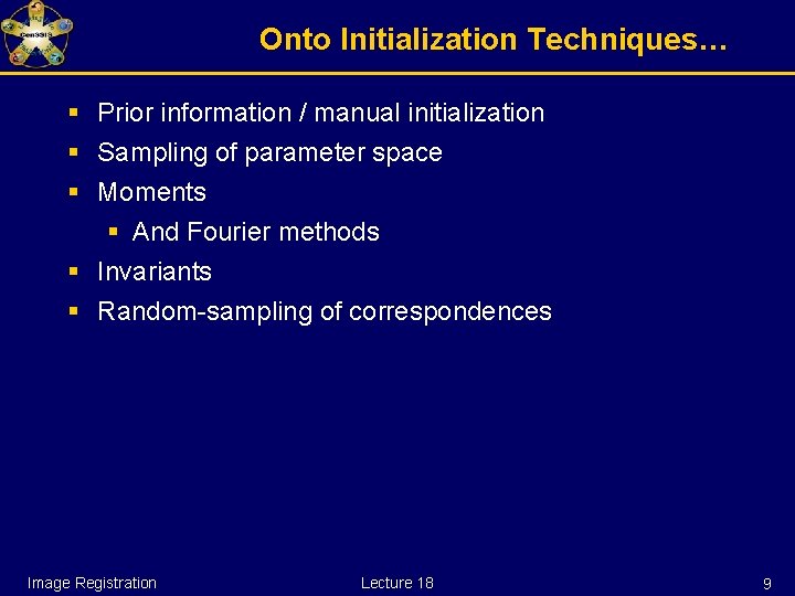 Onto Initialization Techniques… § Prior information / manual initialization § Sampling of parameter space