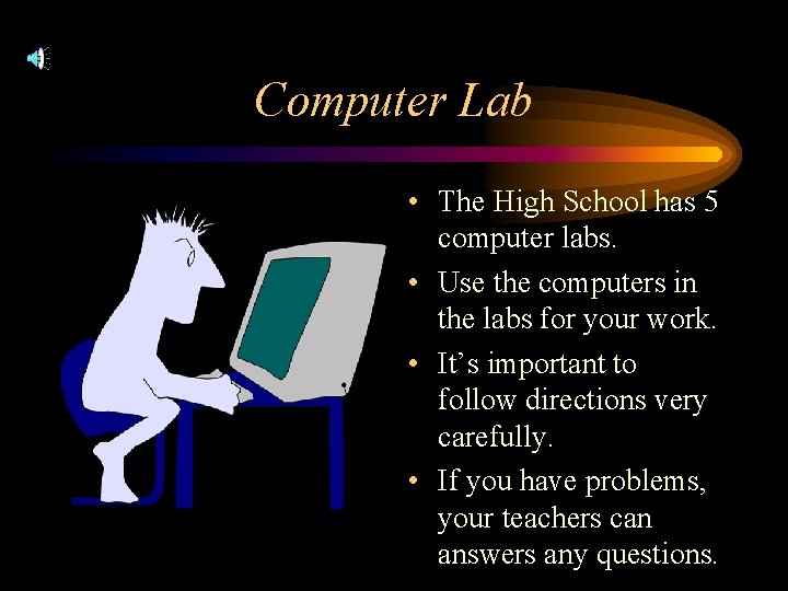Computer Lab • The High School has 5 computer labs. • Use the computers
