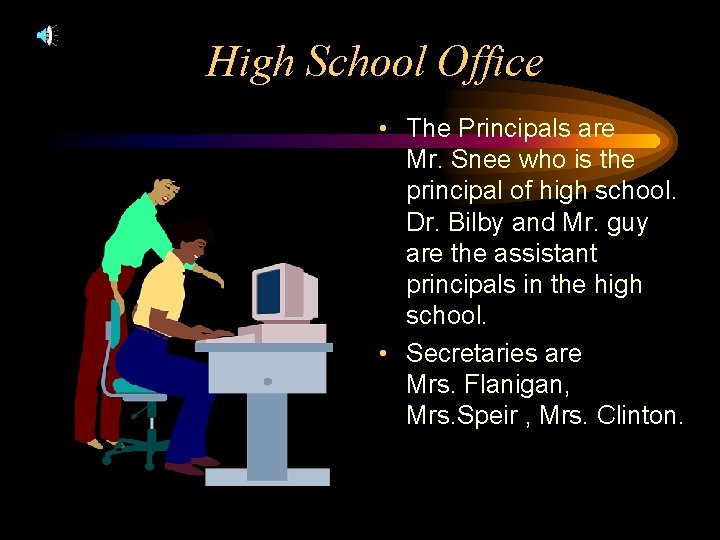 High School Office • The Principals are Mr. Snee who is the principal of