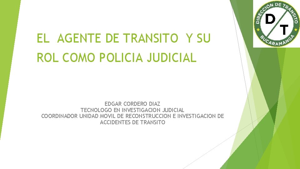 EL AGENTE DE TRANSITO Y SU ROL COMO POLICIA JUDICIAL EDGAR CORDERO DIAZ TECNOLOGO