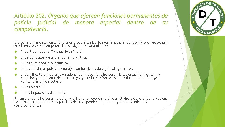 Artículo 202. Órganos que ejercen funciones permanentes de policía judicial de manera especial dentro