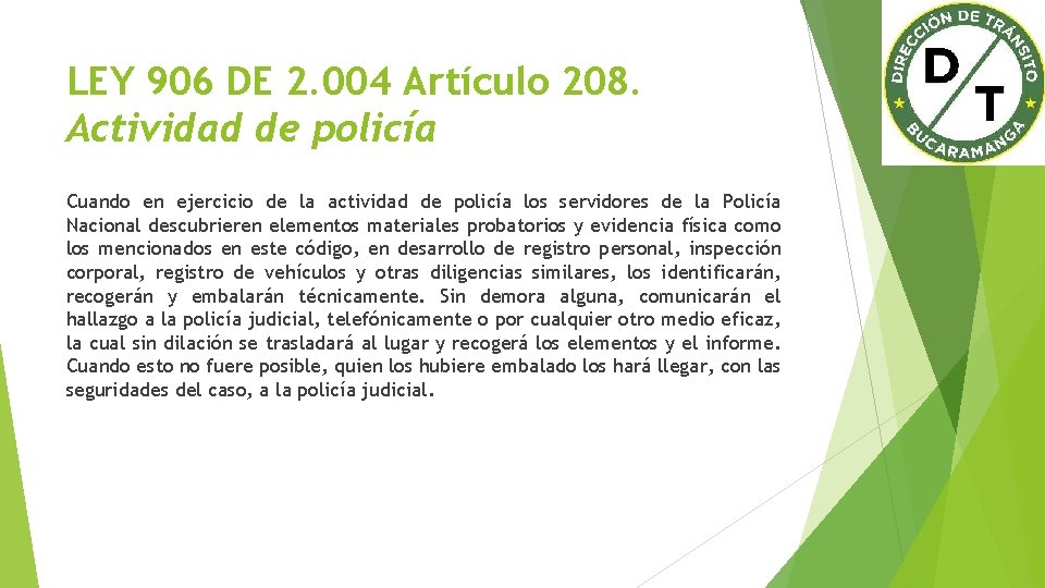 LEY 906 DE 2. 004 Artículo 208. Actividad de policía Cuando en ejercicio de