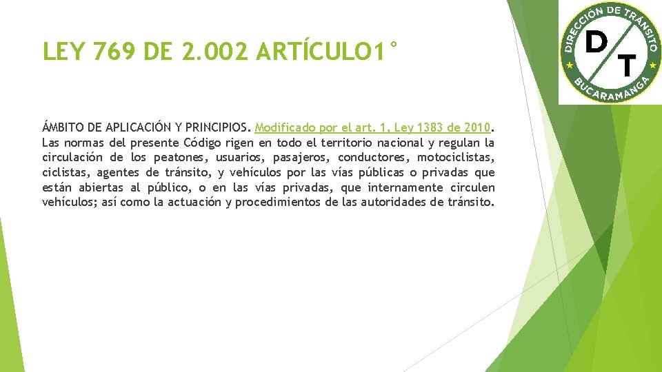 LEY 769 DE 2. 002 ARTÍCULO 1° ÁMBITO DE APLICACIÓN Y PRINCIPIOS. Modificado por