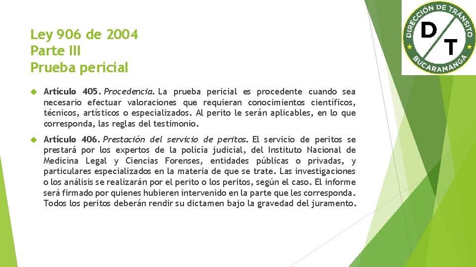Ley 906 de 2004 Parte III Prueba pericial Artículo 405. Procedencia. La prueba pericial